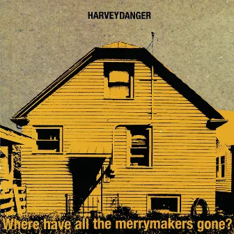 Where Have All The Merrymakers Gone? by Harvey Danger