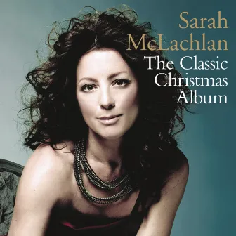 The Classic Christmas Album by Sarah McLachlan