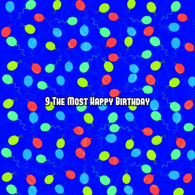 9 The Most Happy Birthday