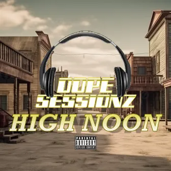 High Noon by Dope Sessionz