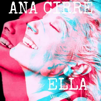 Ella (Ver. Disco) by Ana Cirré