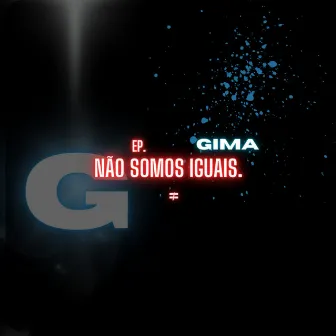 Não Somos Iguais by GIMA