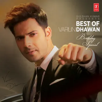 Best Of Varun Dhawan - Birthday Special by Unknown Artist