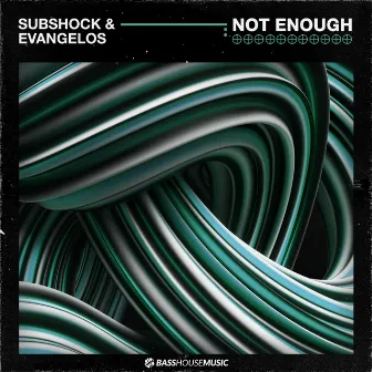 Not Enough by Subshock & Evangelos