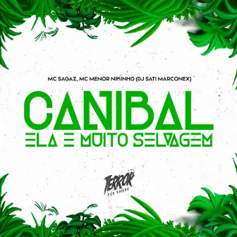 Canibal Ela é Muito Selvagem by Mc Sagaz