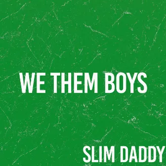 We Them Boys (Originally Performed By Wiz Khalifa) by Slim Daddy