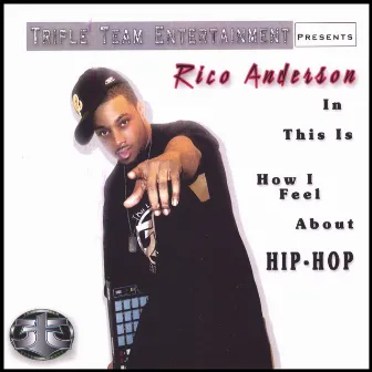 This Is How I Feel About Hip Hop by Rico Anderson