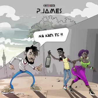 NA KATI TE !!! by P. James