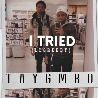 I Tried (Llgreedy) by Tay GMBO