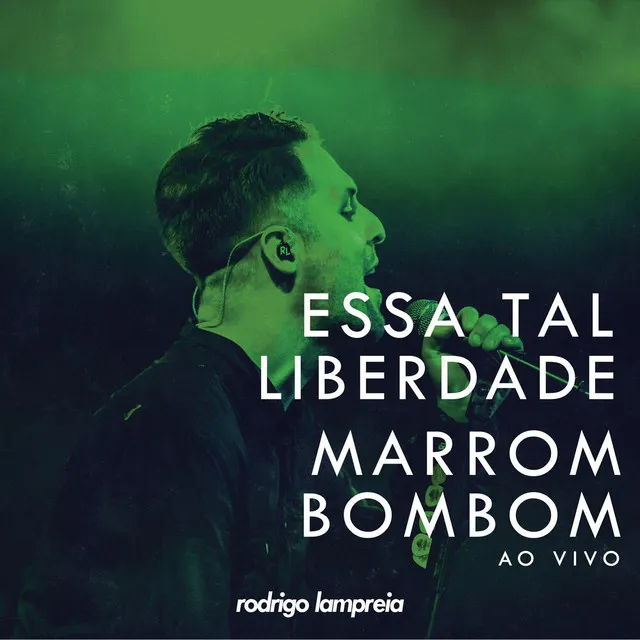 Essa Tal Liberdade / Marrom Bombom (Ao Vivo)