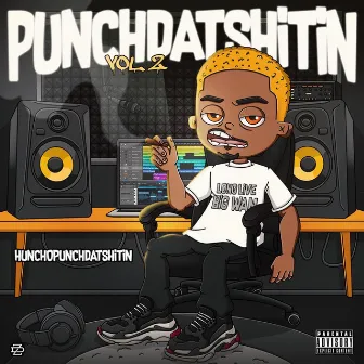 PunchDatShitIn, Vol.2 by HunchoPunchdatshitin