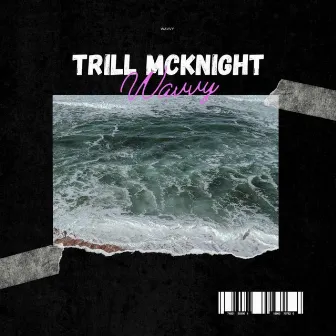 Wavvy by Trill McKnight