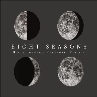 Eight Seasons: Astor Piazzolla - Four Seasons of Buenos Aires; Vivaldi - Four Seasons by Gidon Kremer