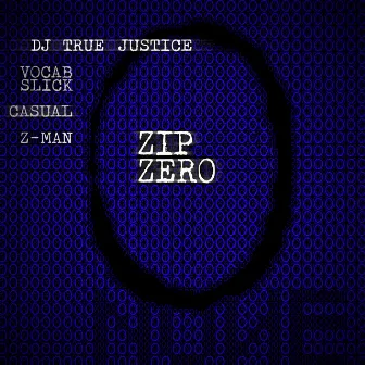 Zip Zero by DJ True Justice