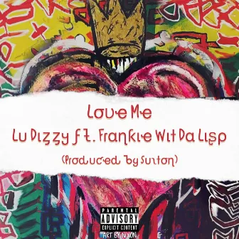 Love Me by Lu Dizzy