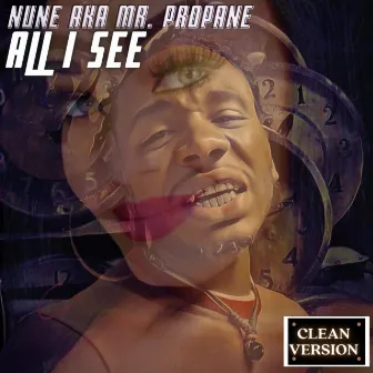 All I See by Nune Aka Mr. Propane