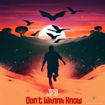 Don't Wanna Know by JPB