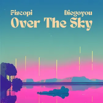 Over The Sky by Piscopi