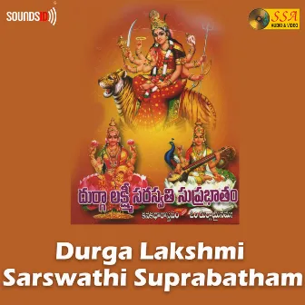 Durga Lakshmi Sarswathi Suprabatham by J. Purushothama Sai