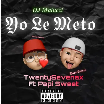 Yo Le Meto by Twenty Seven Ax