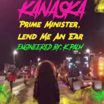 Prime Minister, Lend Me An Ear by Kanaska