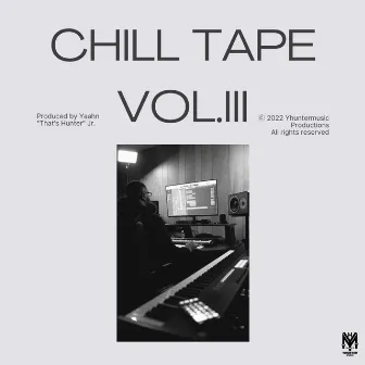 Chill Tape Vol. III by Yaahn Hunter Jr.