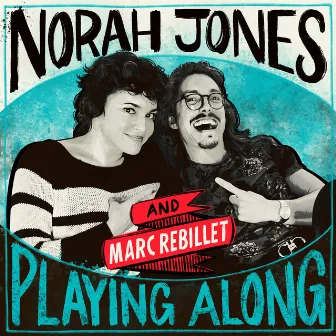 Everybody Say Goodbye (with Marc Rebillet) (From “Norah Jones is Playing Along” Podcast) by Marc Rebillet