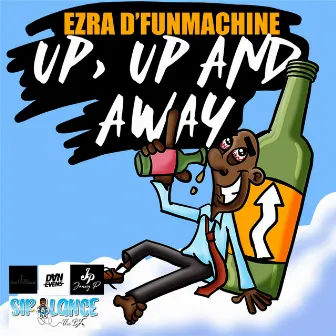 Up, up and Away by Ezra D'FunMachine