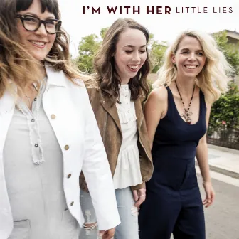 Little Lies by I'm With Her