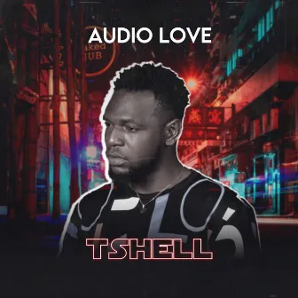 Audio Love by Tshell