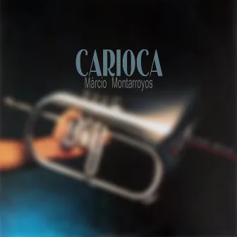 Carioca by Marcio Montarroyos