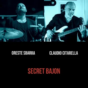 Secret Bajon by Oreste Sbarra