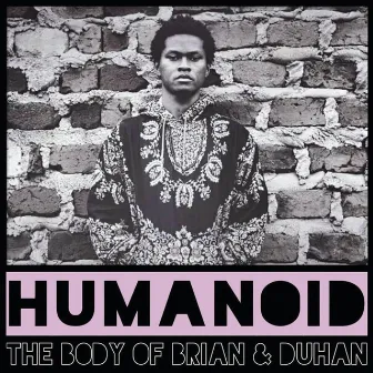 Humanoid by DUHAN