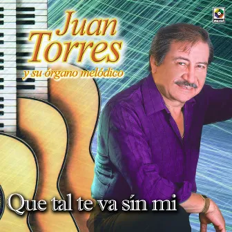 Qué Tal Te Va Sin Mí by Juan Torres