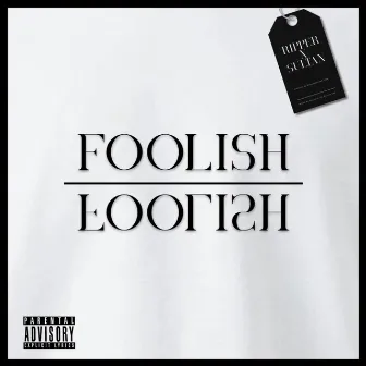 Foolish by Devin The Ripper