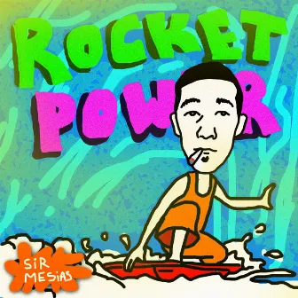 Rocket Power by Sir Mesias