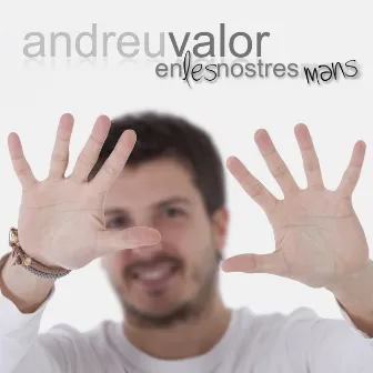 En les nostres mans by Andreu Valor