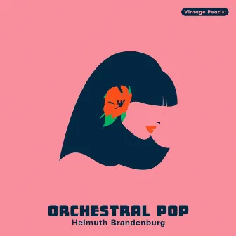 Vintage Pearls: Orchestral Pop Helmuth Brandenburg by Helmuth Brandenburg Orchestra