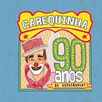 90 Anos De Espetaculo by Carequinha