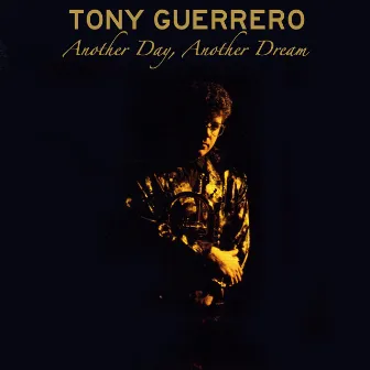 Another Day, Another Dream (1991) by Tony Guerrero