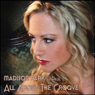 All About the Groove - EP by Madison Park