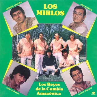 Los Reyes De La Cumbia Amazonica by Los Mirlos