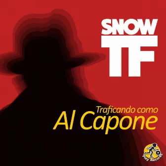 Traficando Como Al Capone by Snow Tf