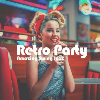 Retro Party: Amazing Swing Jazz by Amazing Jazz Music Collection