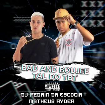 BAD AND BOUJEE VS TAL DO TBT by Matheus Ryder