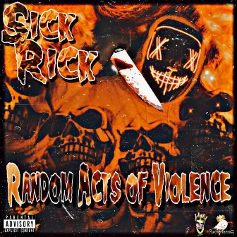 Random acts of violence by Sick Rick