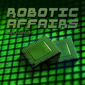 Robotic Affairs by Alex Nöthlich