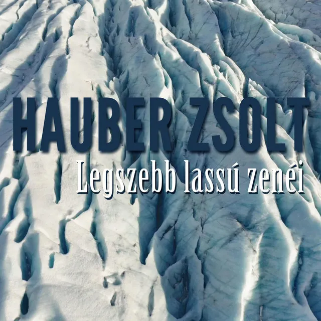 Hauber Zsolt legszebb lassú zenéi