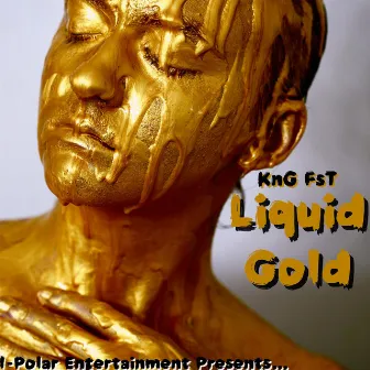 Liquid Gold by KnG FsT