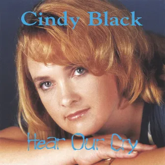 Hear Our Cry by Cindy Black